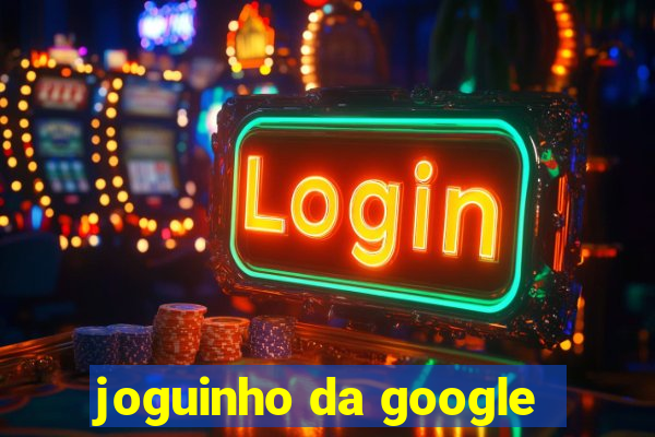 joguinho da google